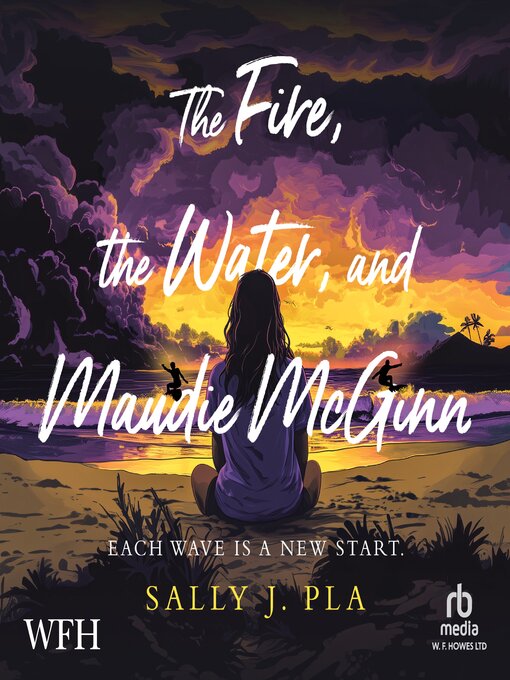 Title details for The Fire, the Water and Maudie McGinn by Sally J. Pla - Available